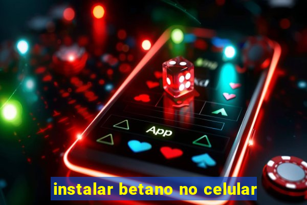 instalar betano no celular